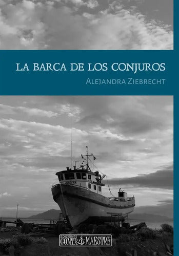 La Barca De Los Conjuros / Alejandra Ziebretch
