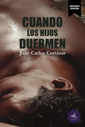 Cuando Los Hijos Duermen / Juan Carlos Cortazar