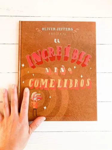 El Increible Niño Comelibros (tapa Dura) / Oliver Jeffers