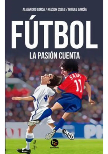 Futbol La Pasion Cuenta / Nelson Osses