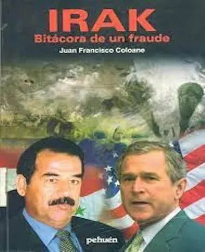 Irak Bitacora De Un Fraude / Francisco Coloane