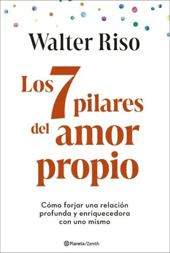 Los 7 Pilares Del Amor Propio / Walter Riso