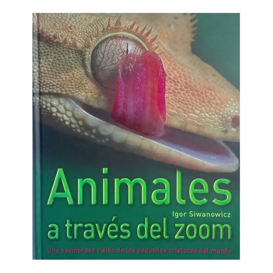 Animales A Traves Del Zoom (tapa Dura) / Siwanowicz