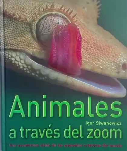 Animales A Traves Del Zoom (tapa Dura) / Siwanowicz