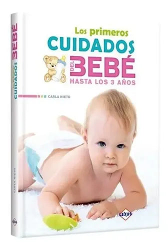 Los Primeros Cuidados Del Bebé Hasta Los 3 Años / Lexus
