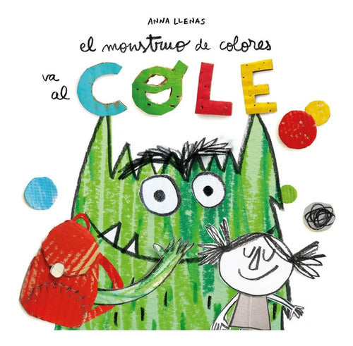 El Monstruo De Colores Va Al Cole (tapa Dura) / Anna Llenas