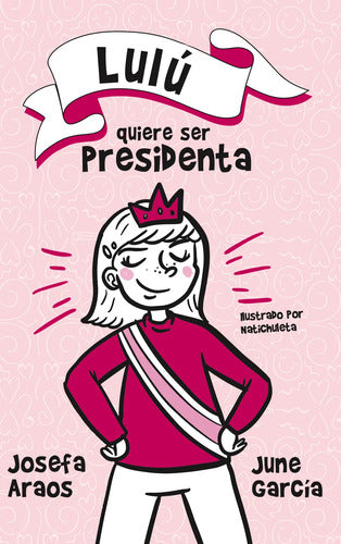 Lulu Quiere Ser Presidenta / Araos Y Garcia