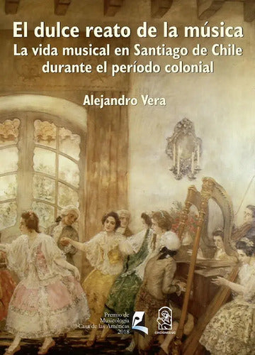 El Dulce Reato De La Música / Alejandro Vera