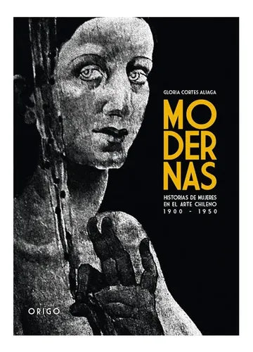 Modernas. Historias De Mujeres En El Arte / Gloria Cortes