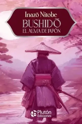 Bushido, El Alma De Japón: El Código Samurái / Inazo Nitobe