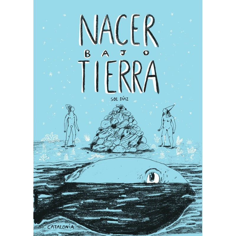 Nacer Bajo Tierra / Sol Diaz