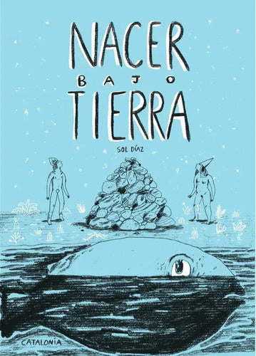 Nacer Bajo Tierra / Sol Diaz