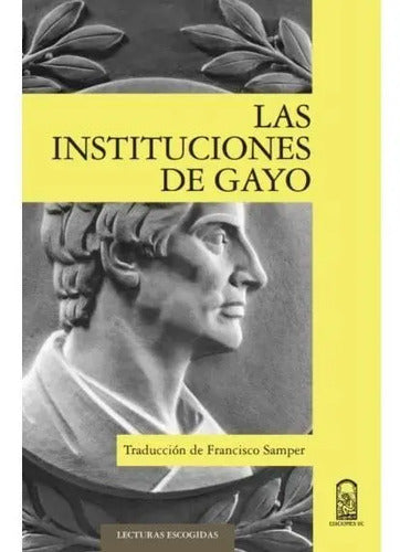 Las Instituciones De Gayo / Francisco Samper