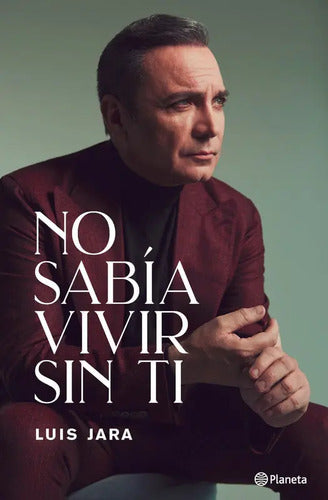 No Sabía Vivir Sin Ti / Luis Jara