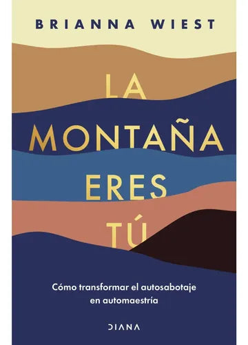 La Montaña Eres Tú / Brianna Wiest