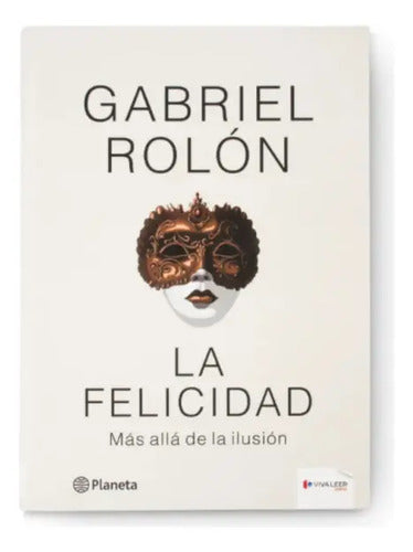 La Felicidad (tapa Dura) / Gabriel Rolón