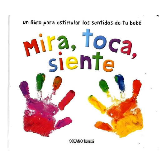 Mira, Toca, Siente (tapa Dura) / Kylie Boultwood