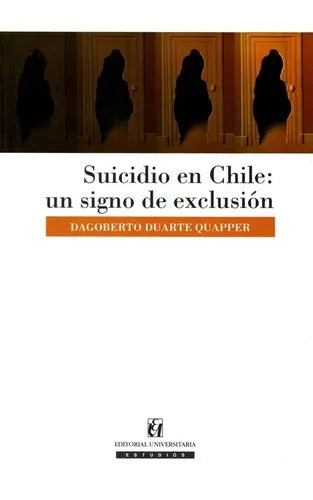 El Suicidio En Chile Un Signo De Exclusion / Duarte