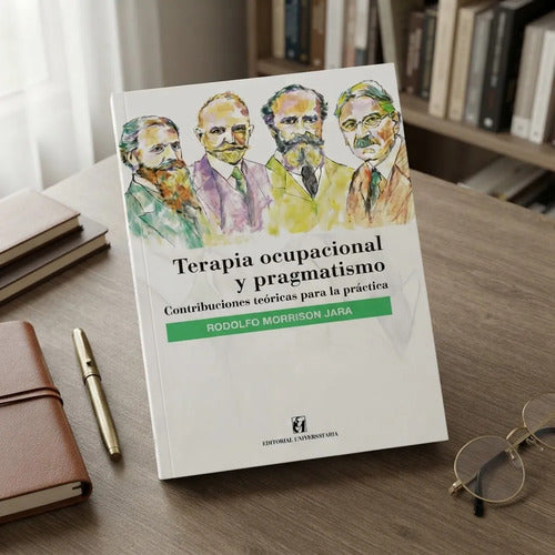 Terapia Ocupacional Y Pragmatismo / Rodolfo Morrison Jara