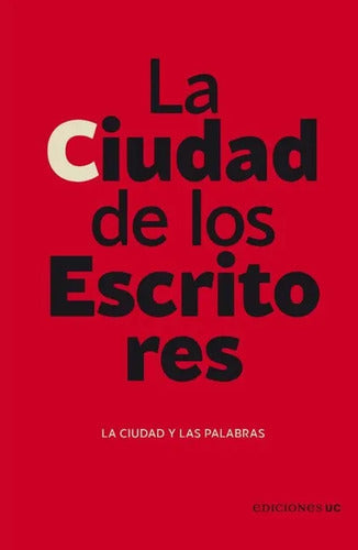 Libro Ciudad De Los Escritores La Ciudad Y Las Palabras, La, De Villaroel, Loreto. Editorial Pontificia Universidad Católica De Chile, Tapa Blanda (2023)