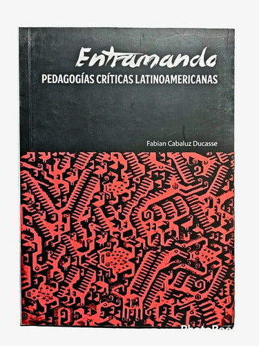 Entramando Pedagogías Críticas Latinoamericanas / Cabaluz