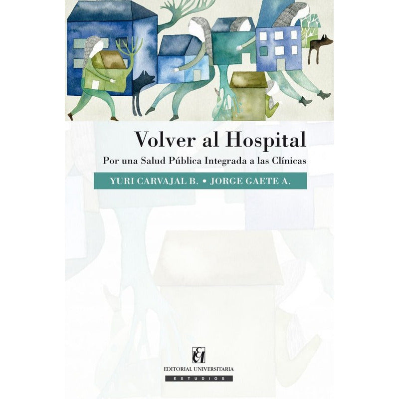 Volver Al Hospital Por Una Salud Pública Integrada /carvajal
