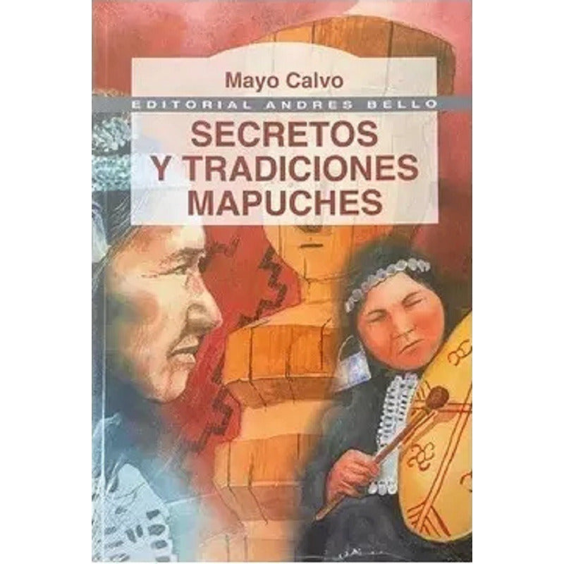 Secretos Y Tradiciones Mapuches / Mayo Calvo