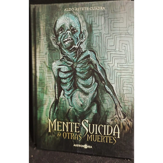 Mente Suicida Y Otras Muertes / Aldo Astete