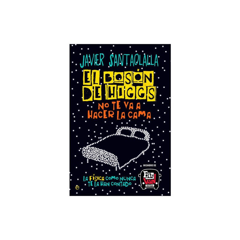 El Boson De Higgs No Te Va A Hacer La Cama / Santaolalla