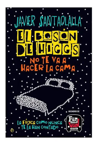 El Boson De Higgs No Te Va A Hacer La Cama / Santaolalla
