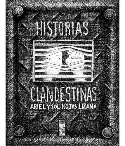 Historias Clandestinas (novela Gráica) / Ariel Y Sol Rojas