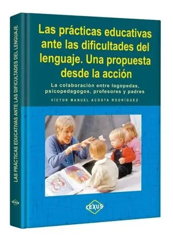 Las Prácticas Educativas Ante Las Dificultades Del Lenguaje