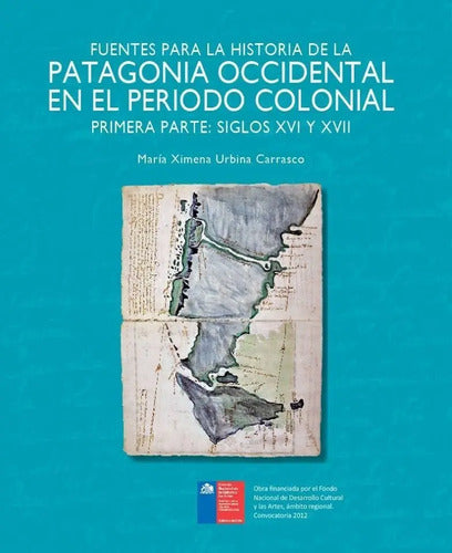 Patagonia Occidental Periodo Colonial T1 Siglos Xvi Y Xvii