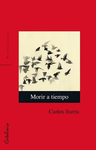 Morir A Tiempo / Carlos Iturra