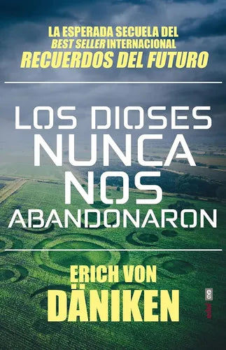 Los Dioses Nunca Nos Abandonaron / Erich Von Daniken