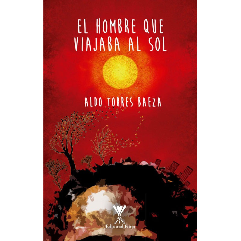 El Hombre Que Viaja Al Sol / Aldo Torres