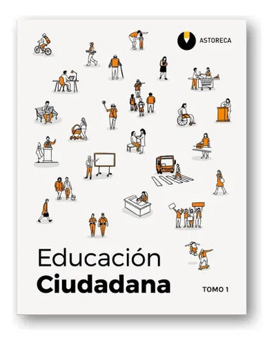 Educacion Ciudadana Tomo 1 / Astoreca