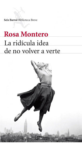 La Ridicula Idea De No Volver A Verte / Rosa Montero
