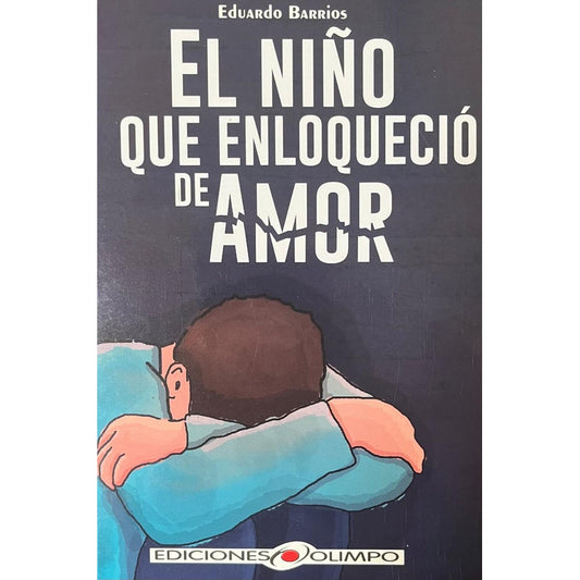 El Niño Que Enloquecio De Amor / Eduardo Barrios