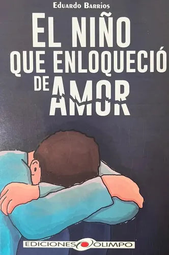 El Niño Que Enloquecio De Amor / Eduardo Barrios