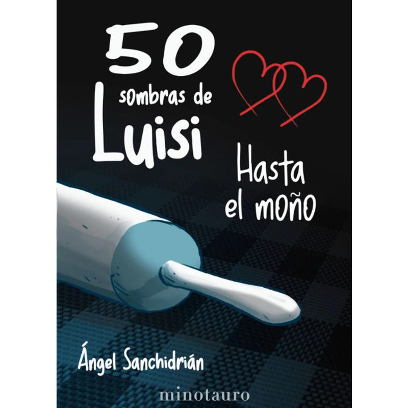 50 Sombras De Luisi Hasta El Moño / Ángel Sanchidrián