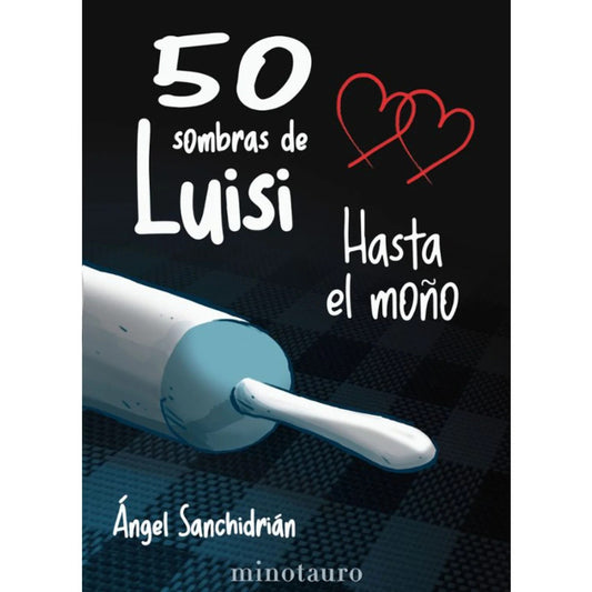 50 Sombras De Luisi Hasta El Moño / Ángel Sanchidrián