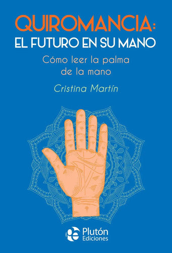 Quiromancia El Futuro En Su Mano / Cristina Martin