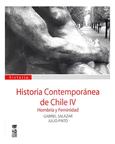 Hombría Y Feminidad / Gabriel Salazar Y Julio Pinto