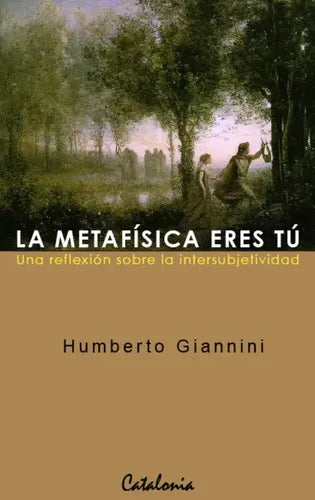 La Metafisica Eres Tu / Humberto Giannini