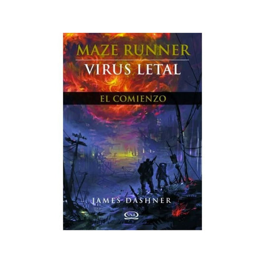 Virus Letal El Comienzo Maze Runner 4 / James Dashner