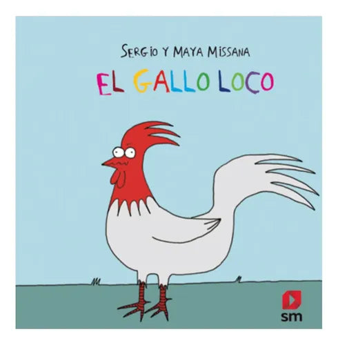 El Gallo Loco (tapa Dura) / Sergio Y Maya Missana