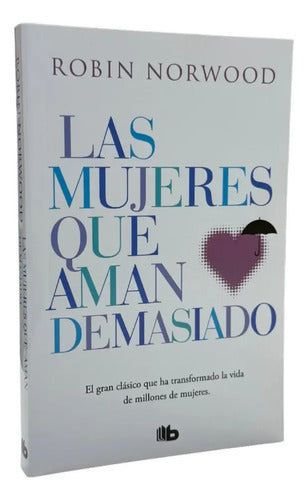 Las Mujeres Que Aman Demasiado / Robin Norwood
