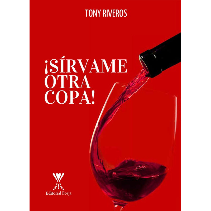 ¡sírvame Otra Copa! / Tony Riveros