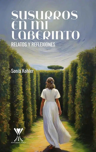 Susurros En Mi Laberinto / Sonia Kohler